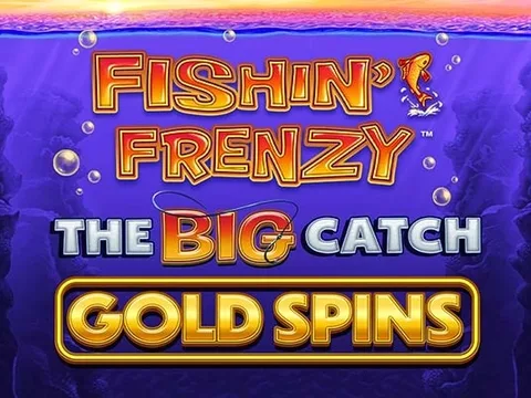 Fishin' Frenzy The Big Catch Gold Spins